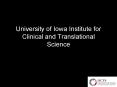 University of Iowa Institute for Clinical and Translational Science PowerPoint PPT Presentation