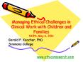 Managing Ethical Challenges in Clinical Work with Children and Families NHPA, May 6, 2011 PowerPoint PPT Presentation
