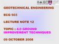 GEOTECHNICAL ENGINEERING ECG 503 LECTURE NOTE 12  TOPIC : 4.0 GROUND IMPROVEMENT TECHNIQUES  09 OCTOBER 2008 PowerPoint PPT Presentation