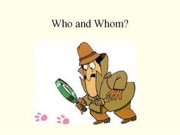 Who and Whom?