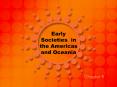 Early Societies in the Americas and Oceania PowerPoint PPT Presentation