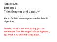 Topic: B2b Lesson: 2 Title: Enzymes and digestion PowerPoint PPT Presentation