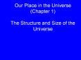 Our Place in the Universe (Chapter 1) The Structure and Size of the Universe PowerPoint PPT Presentation