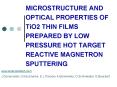 MICROSTRUCTURE AND OPTICAL PROPERTIES OF TiO2 THIN FILMS PREPARED BY LOW PRESSURE HOT TARGET REACTIVE MAGNETRON SPUTTERING PowerPoint PPT Presentation