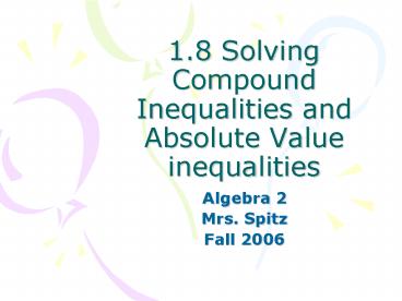 1.8 Solving Compound Inequalities and Absolute Value inequalities