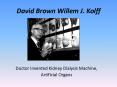 David Brown Willem J. Kolff PowerPoint PPT Presentation