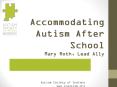 Accommodating Autism After School Mary Roth, Lead Ally PowerPoint PPT Presentation