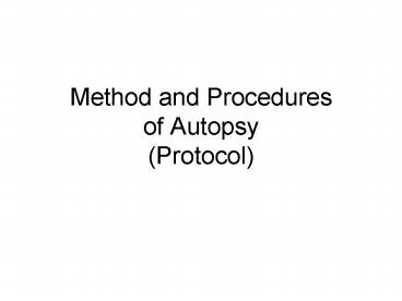 Method and Procedures of Autopsy (Protocol)