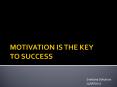 MOTIVATION IS THE KEY TO SUCCESS PowerPoint PPT Presentation