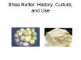 Shea Butter: History, Culture, and Use PowerPoint PPT Presentation