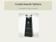 Crystal Award Options PowerPoint PPT Presentation