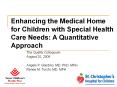 Enhancing the Medical Home for Children with Special Health Care Needs: A Quantitative Approach PowerPoint PPT Presentation