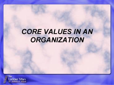 CORE VALUES IN AN ORGANIZATION
