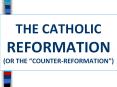 THE CATHOLIC REFORMATION (OR THE  PowerPoint PPT Presentation