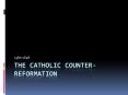 The Catholic Counter-Reformation PowerPoint PPT Presentation