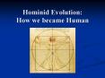 Hominid Evolution: How we became Human PowerPoint PPT Presentation