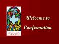 Welcome to Confirmation PowerPoint PPT Presentation