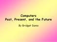 Computers Past, Present, and the Future PowerPoint PPT Presentation