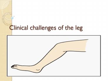 Clinical challenges of the leg