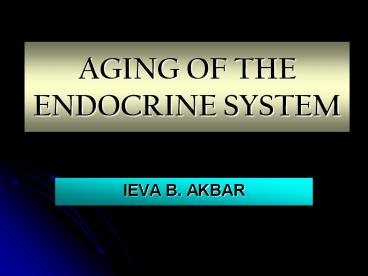 AGING OF THE ENDOCRINE SYSTEM