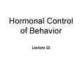 Hormonal Control of Behavior PowerPoint PPT Presentation