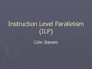 Instruction Level Parallelism (ILP)