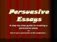 Persuasive Essays PowerPoint PPT Presentation