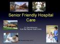 Senior Friendly Hospital Care PowerPoint PPT Presentation