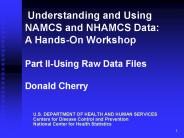 Understanding and Using NAMCS and NHAMCS Data: