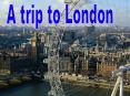 A Trip to London PowerPoint PPT Presentation