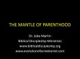 THE MANTLE OF PARENTHOOD PowerPoint PPT Presentation