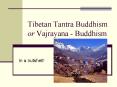 Tibetan Tantra Buddhism or Vajrayana - Buddhism PowerPoint PPT Presentation