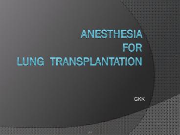 ANESTHESIA FOR  LUNG TRANSPLANtaTION