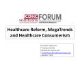 Healthcare Reform, MegaTrends and Healthcare Consumerism PowerPoint PPT Presentation