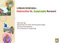 URBAN RENEWAL: Destructive Vs. Sustainable Renewal PowerPoint PPT Presentation