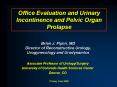 Office Evaluation and Urinary Incontinence and Pelvic Organ Prolapse PowerPoint PPT Presentation