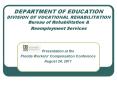 DEPARTMENT OF EDUCATION DIVISION OF VOCATIONAL REHABILITATION Bureau of Rehabilitation PowerPoint PPT Presentation