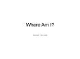 Where Am I? PowerPoint PPT Presentation