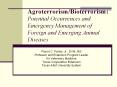 Agroterrorism/Bioterrorism: Potential Occurrences and Emergency Management of Foreign and Emerging Animal Diseases PowerPoint PPT Presentation