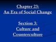 Chapter 23: An Era of Social Change Section 3: Culture and Counterculture PowerPoint PPT Presentation