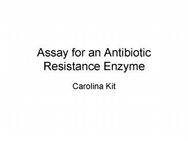 Assay for an Antibiotic Resistance Enzyme