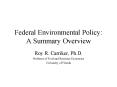 Federal Environmental Policy: A Summary Overview PowerPoint PPT Presentation