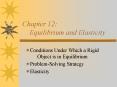 Chapter 12:   Equilibrium and Elasticity PowerPoint PPT Presentation
