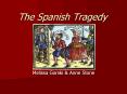 The Spanish Tragedy PowerPoint PPT Presentation