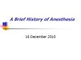 A Brief History of Anesthesia PowerPoint PPT Presentation