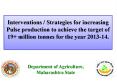 Interventions / Strategies for increasing Pulse production to achieve the target of 19  million tonnes for the year 2013-14. PowerPoint PPT Presentation
