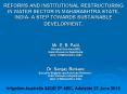 REFORMS AND INSTITUTIONAL RESTRUCTURING IN WATER SECTOR IN MAHARASHTRA STATE, INDIA- A STEP TOWARDS SUSTAINABLE DEVELOPMENT. PowerPoint PPT Presentation