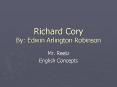 Richard Cory By: Edwin Arlington Robinson PowerPoint PPT Presentation