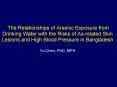 The Relationships of Arsenic Exposure from Drinking Water with the Risks of As-related Skin Lesions and High Blood Pressure in Bangladesh Yu Chen, PhD, MPH PowerPoint PPT Presentation