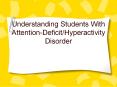Understanding Students With Attention-Deficit/Hyperactivity Disorder PowerPoint PPT Presentation